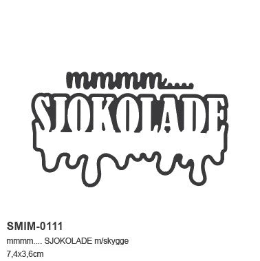 NYHET! « mmmm…. SJOKOLADE» tekstdie m/skygge - die
