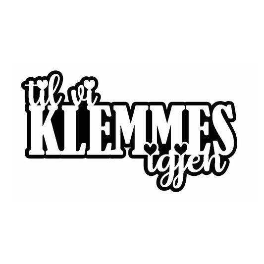 NYHET! « til vi klemmes igjen» tekstdie m/skyggdie