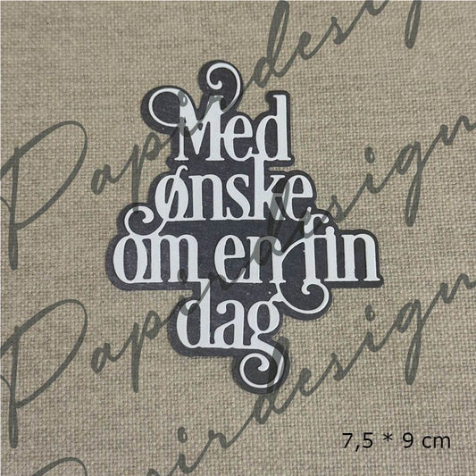 NYHET! Papirdesign dies - Med ønske om en fin dag
